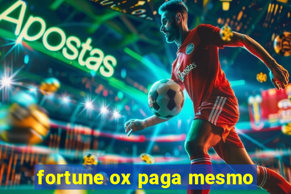 fortune ox paga mesmo